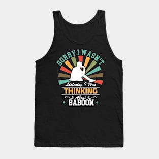 baboon lovers Sorry I Wasn't Listening I Was Thinking About baboon Tank Top